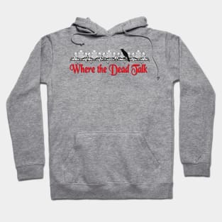 Where the Dead Talk Hoodie